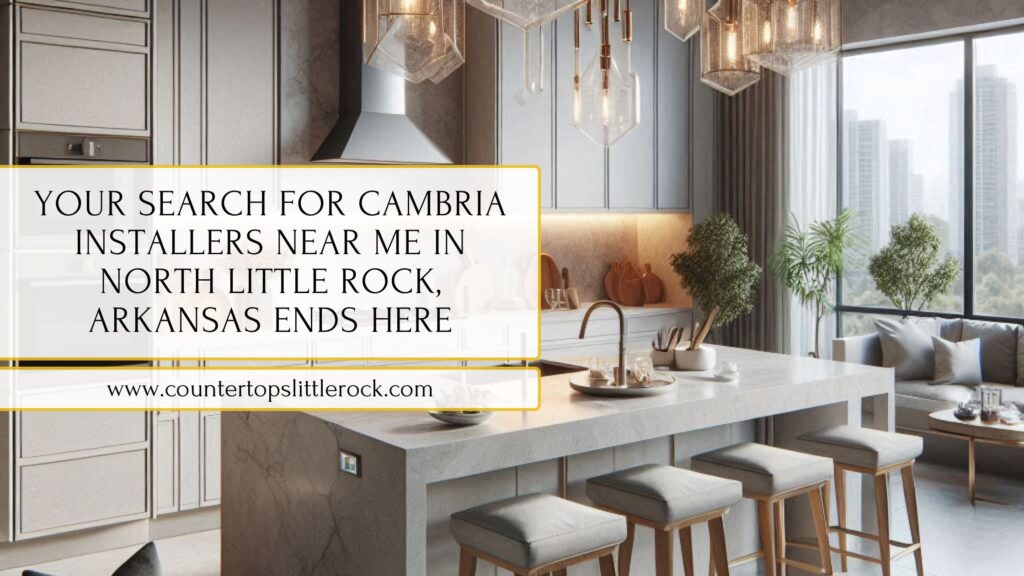 cambria installers near me in North Little Rock