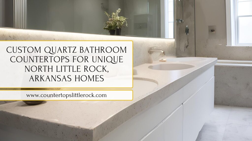 quartz bathroom countertops in North Little Rock